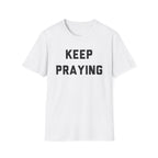 Keep Praying T-Shirt