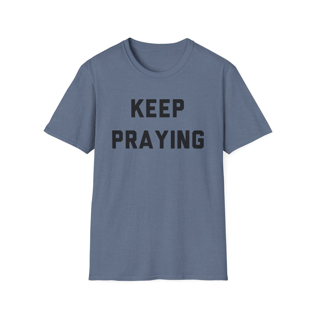 Keep Praying T-Shirt