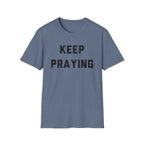 Keep Praying T-Shirt