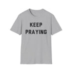 Keep Praying T-Shirt